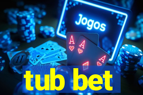 tub bet